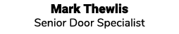 Mark Thewlis Senior Door Specialist