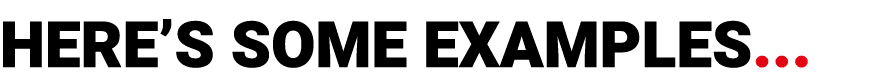here’s some EXAMPLEs...