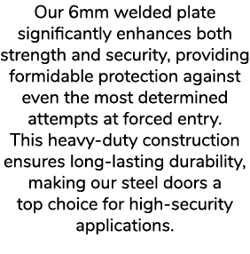 Our 6mm welded plate significantly enhances both strength and security, providing formidable protection against even ...