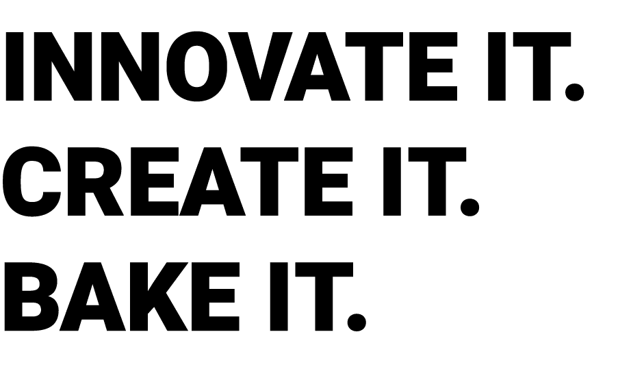 innovate it. create it. bake it.