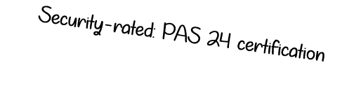 Security rated: PAS 24 certification 
