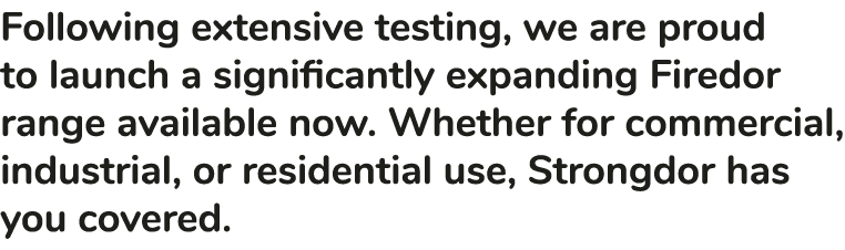 Following extensive testing, we are proud to launch a significantly expanding Firedor range available now. Whether fo...