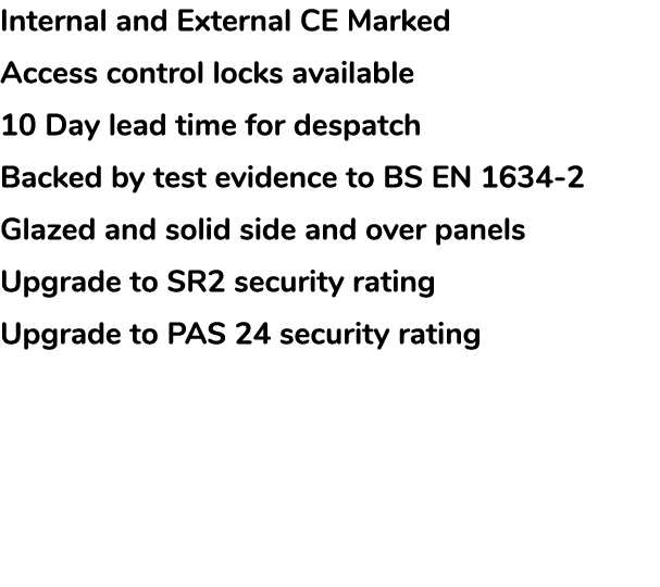 Internal and External CE Marked Access control locks available 10 Day lead time for despatch Backed by test evidence ...