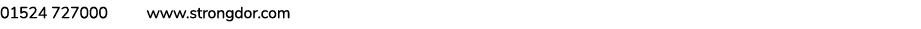 01524 727000 www.strongdor.com