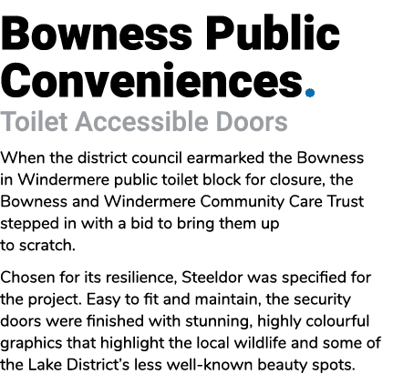 Bowness Public Conveniences. Toilet Accessible Doors When the district council earmarked the Bowness in Windermere pu...