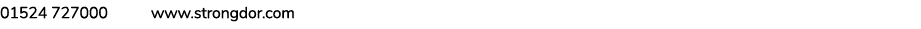 01524 727000 www.strongdor.com