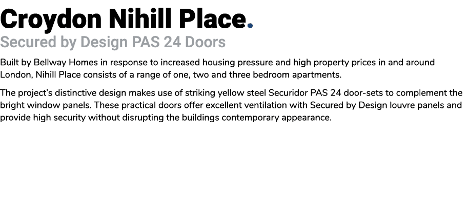 Croydon Nihill Place. Secured by Design PAS 24 Doors Built by Bellway Homes in response to increased housing pressure...
