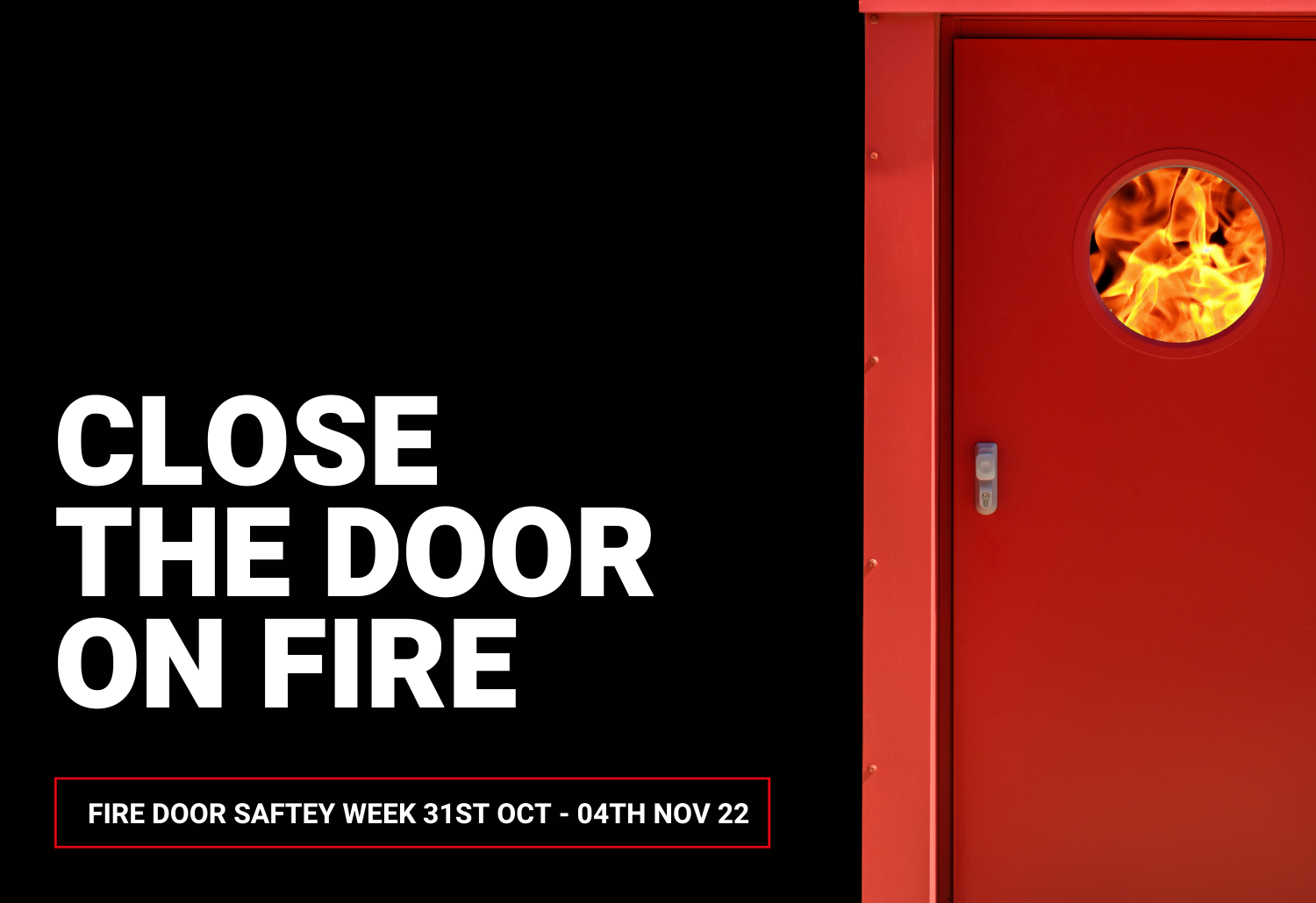 Close the door on fire Fire Door Safety Week 2022 Strongdor